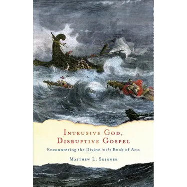 Intrusive God, Disruptive Gospel: Encountering the Divine in the Book of Acts