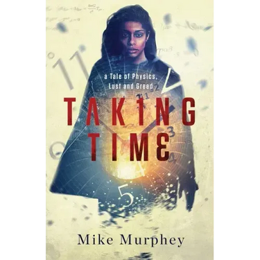 Taking Time: ... A Tale of Physics, Lust and Greed
