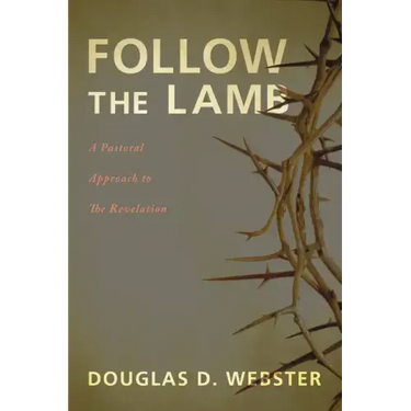 Follow the Lamb: A Pastoral Approach to the Revelation