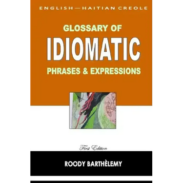 English-Haitian Creole Glossary of Idiomatic Phrases & Expressions