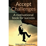 Accept Challenges: A Motivational Book For Success