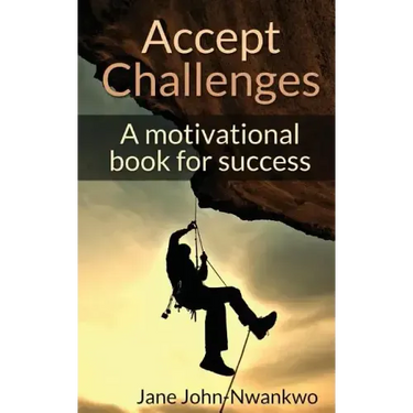 Accept Challenges: A Motivational Book For Success