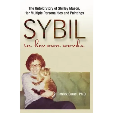 Sybil in Her Own Words: The Untold Story of Shirley Mason, Her Multiple Personalities and Paintings