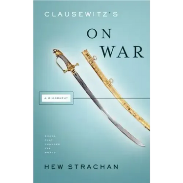 Clausewitz's on War: A Biography