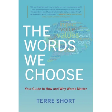 The Words We Choose: Your Guide to How and Why Words Matter