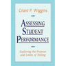 Assessing Student Performance: Exploring the Purpose and Limits of Testing