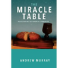 The Miracle Table: Rediscovering the Power of Communion