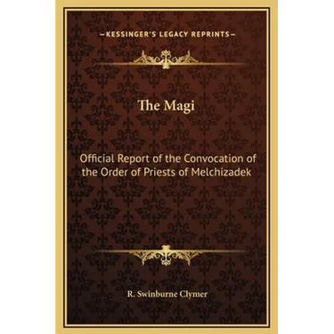The Magi: Official Report of the Convocation of the Order of Priests of Melchizadek