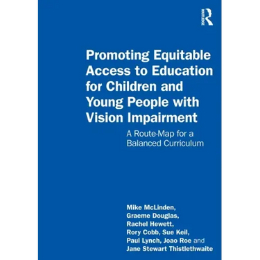Promoting Equitable Access to Education for Children and Young People with Vision Impairment: A Route-Map for a Balanced Curriculum