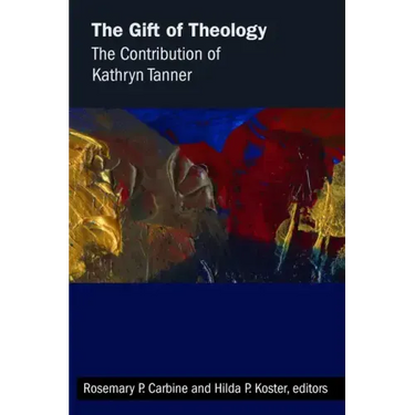 The Gift of Theology: The Contribution of Kathryn Tanner