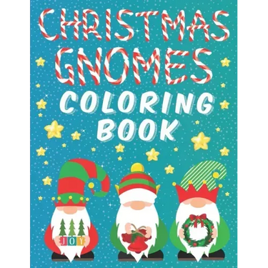 Christmas Gnomes Coloring Book: Fun Colouring Pages for Kids Easy Patterns for Children Whimsical Gnomes Beautiful Designes for Grown Ups