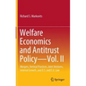 Welfare Economics and Antitrust Policy -- Vol. II: Mergers, Vertical Practices, Joint Ventures, Internal Growth, and U.S. and E.U. Law