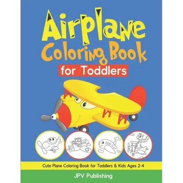Airplane Coloring Book for Toddlers: Cute Plane Coloring Book for Toddlers & Kids Ages 2-4