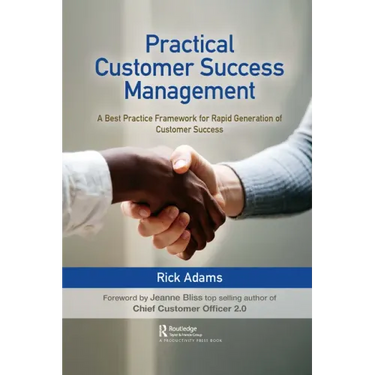 Practical Customer Success Management: A Best Practice Framework for Rapid Generation of Customer Success