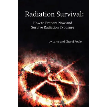 Radiation Survival: How to Prepare Now and Survive Radiation Exposure