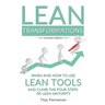 Lean Transformations: When and how to use lean tools and climb the four steps of lean maturity