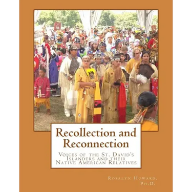 Recollection and Reconnection: Voices of the St. David's Islanders and Their Native American Relatives