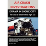 Air Crash Investigations: DRAMA IN SIOUX CITY The Crash of United Airlines Flight 232