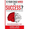 Is Your Child Wired for Success?: The Incontestable Truth about Achievement