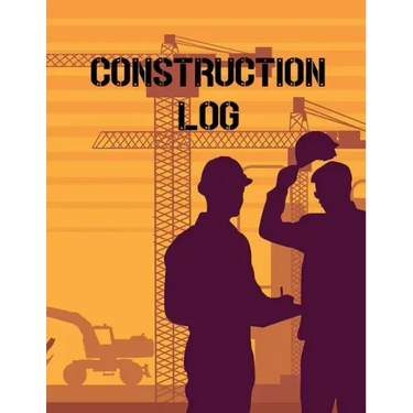 Construction Site Log Book: Daily Activity Management Book For Building Sites, Equipment And Repair Notebook, Project Planner, Superintendent Jobsite