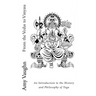 From the Vedas to Vinyasa: An Introduction to the History and Philosophy of Yoga