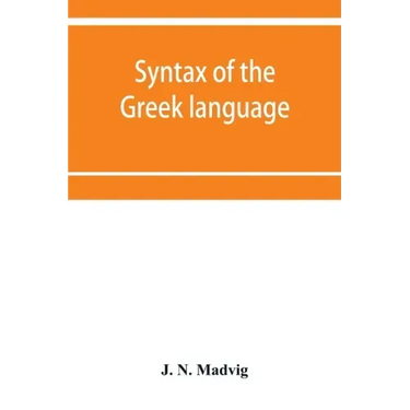 Syntax of the Greek language, especially of the Attic dialect: for the use of schools