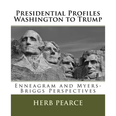 Presidential Profiles: Washington to Trump: Enneagram and Myers-Briggs Perspectives