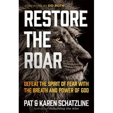 Restore the Roar: Defeat the Spirit of Fear with the Breath and Power of God