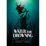 Water for Drowning