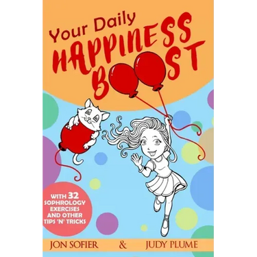 Your Daily Happiness Boost: With 32 Sophrology Exercises and Other Tips 'n' Tricks