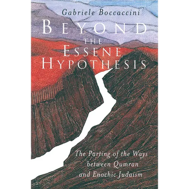 Beyond the Essene Hypothesis: The Parting of the Ways Between Qumran and Enochic Judaism