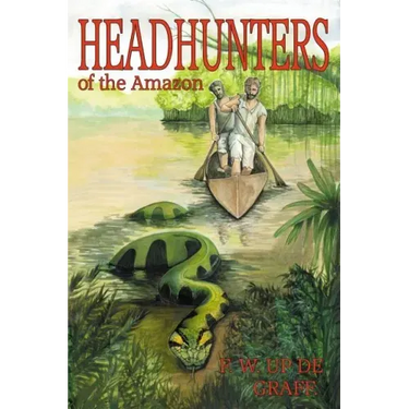 Head Hunters of the Amazon (Annotated edition)