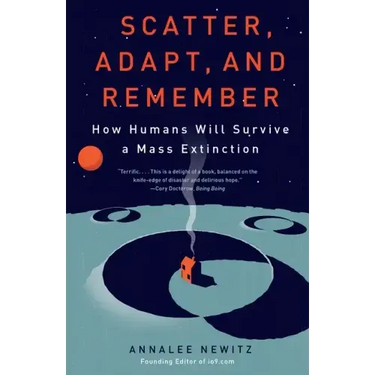 Scatter, Adapt, and Remember: How Humans Will Survive a Mass Extinction
