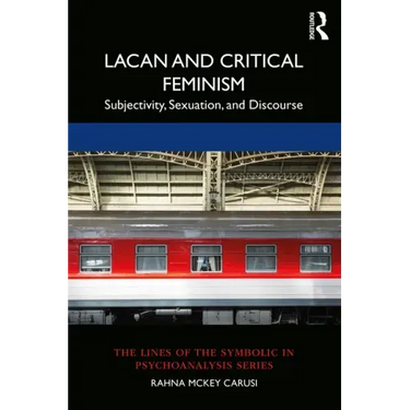 Lacan and Critical Feminism: Subjectivity, Sexuation, and Discourse