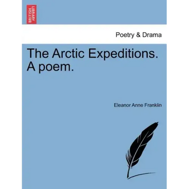 The Arctic Expeditions. a Poem.