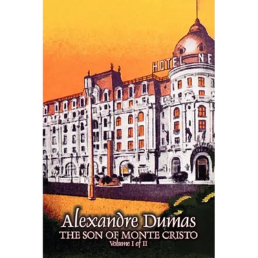 The Son of Monte Cristo, Volume I (of II) by Alexandre Dumas, Fiction, Classics, Action & Adventure, War & Military