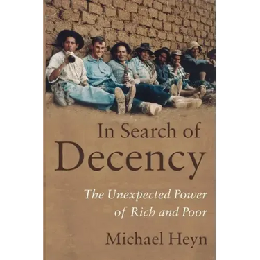 In Search of Decency: The Unexpected Power of Rich and Poor