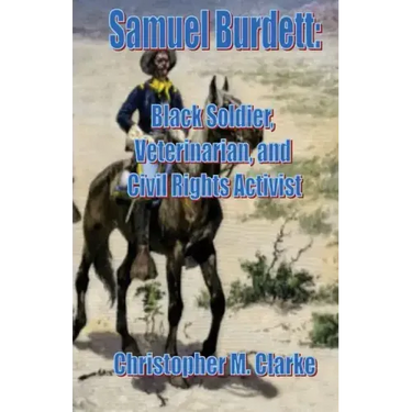 Samuel Burdett: Black Soldier, Veterinarian, and Civil Rights Activist