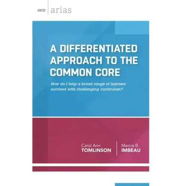 A Differentiated Approach to the Common Core: How Do I Help a Broad Range of Learners Succeed with a Challenging Curriculum?