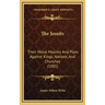 The Jesuits: Their Moral Maxims And Plots Against Kings, Nations, And Churches (1881)