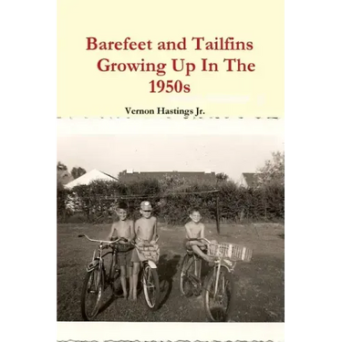 Barefeet and Tailfins Growing Up In The 1950s