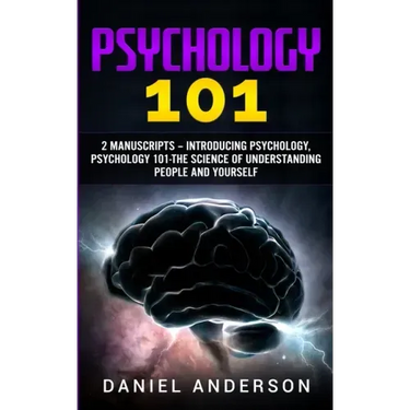 Psychology 101: 2 Manuscripts - Introducing Psychology, Psychology 101 - The science of understanding people and yourself