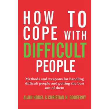 How to cope with difficult people: Making human relations harmonious and effective