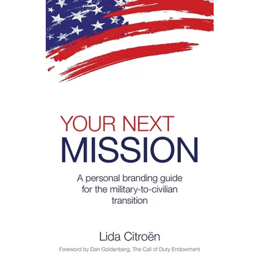 Your Next Mission: A Personal Branding Guide for the Military-To-Civilian Transition.