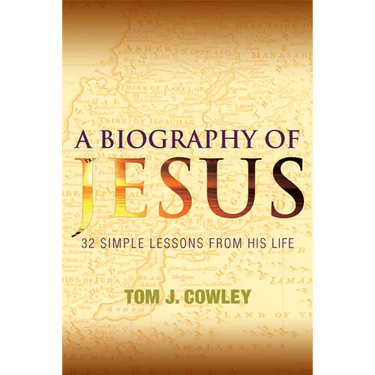 A Biography of Jesus: 32 Simple Lessons from His Life