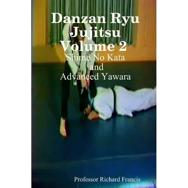 Danzan Ryu Jujitsu Volume 2 Shime No Kata and Advanced Yawara