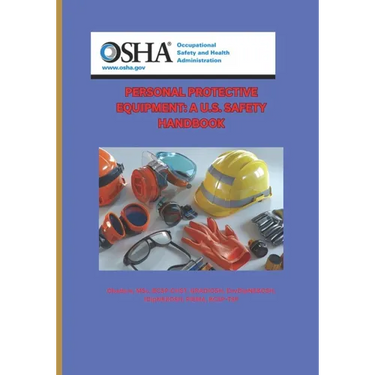 Personal Protective Equipment: A U.S. Safety Handbook.