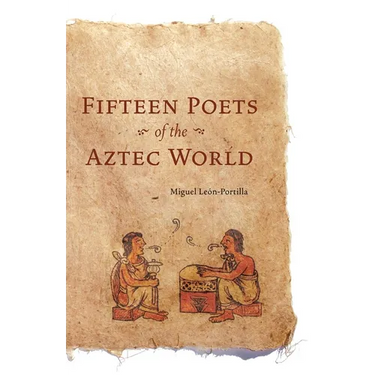 Fifteen Poets of the Aztec World