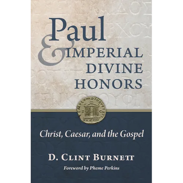 Paul and Imperial Divine Honors: Christ, Caesar, and the Gospel