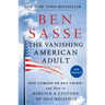 The Vanishing American Adult: Our Coming-Of-Age Crisis--And How to Rebuild a Culture of Self-Reliance